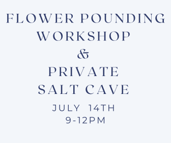 Flower Pounding Workshop  & Private Salt Cave
